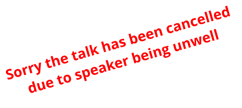 Sorry the talk has been cancelled due to speaker being unwell